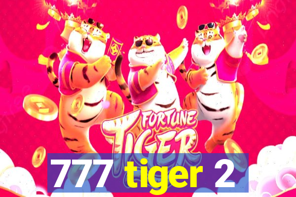 777 tiger 2