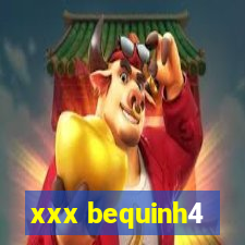 xxx bequinh4