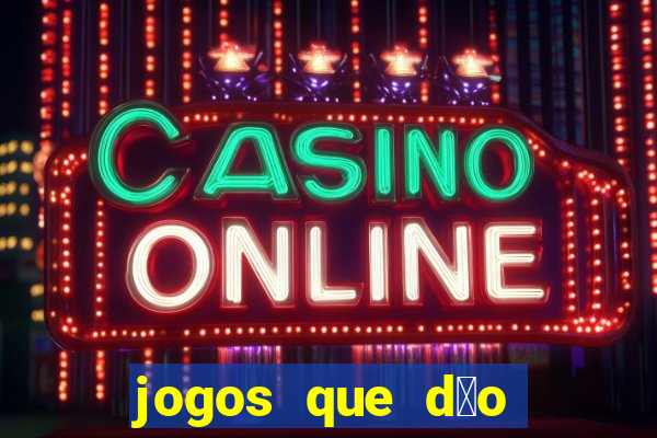 jogos que d茫o dinheiro sem depositar