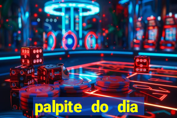 palpite do dia para hoje