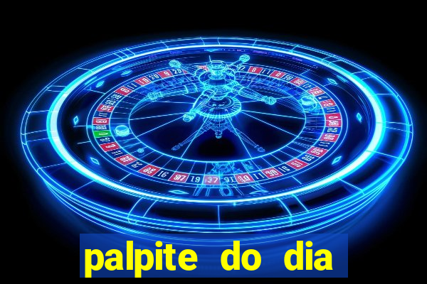 palpite do dia para hoje