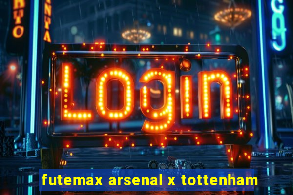 futemax arsenal x tottenham