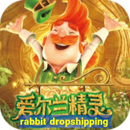 rabbit dropshipping