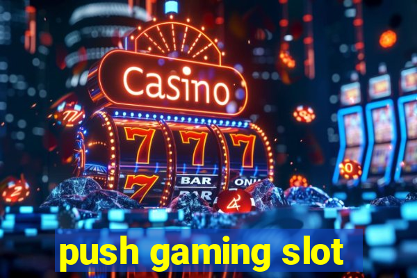 push gaming slot