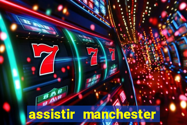 assistir manchester city futemax