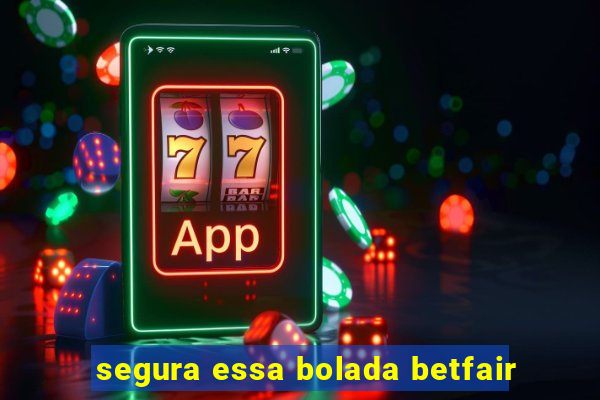 segura essa bolada betfair