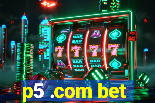 p5 .com bet