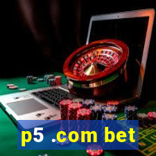 p5 .com bet