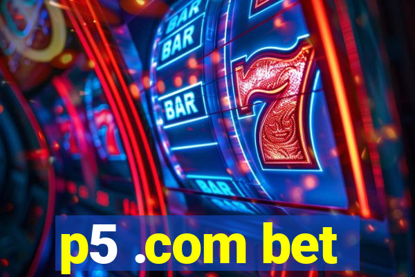 p5 .com bet