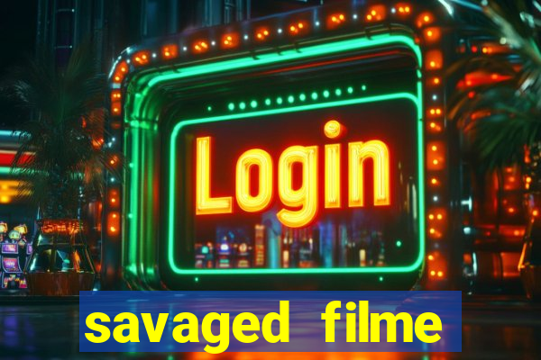 savaged filme completo dublado