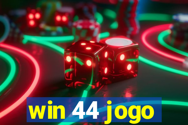 win 44 jogo