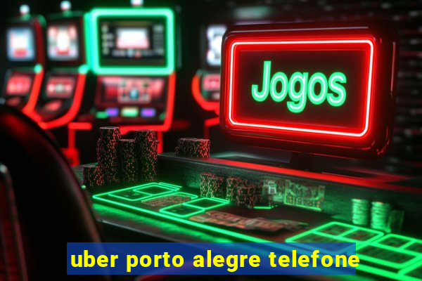 uber porto alegre telefone