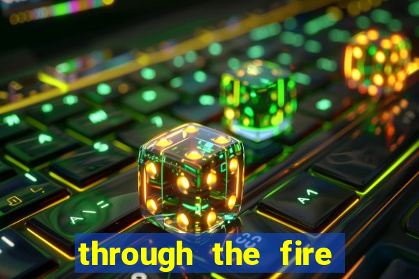 through the fire and flames midi