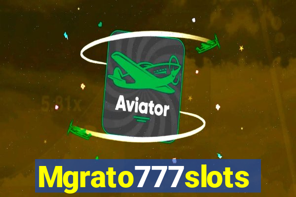 Mgrato777slots