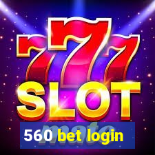 560 bet login