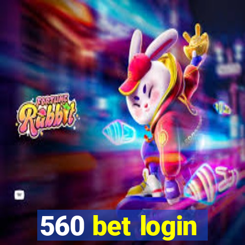 560 bet login