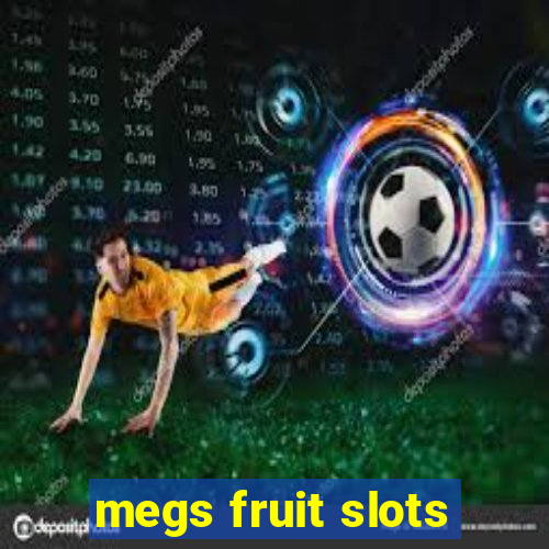 megs fruit slots