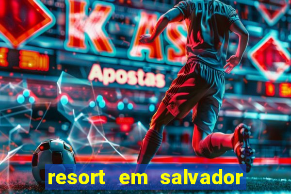 resort em salvador all inclusive