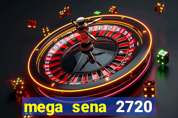 mega sena 2720 giga sena