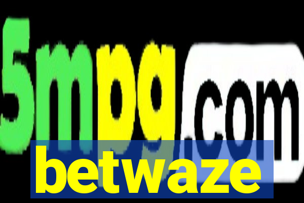 betwaze