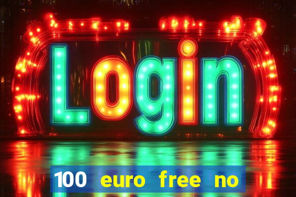 100 euro free no deposit casino