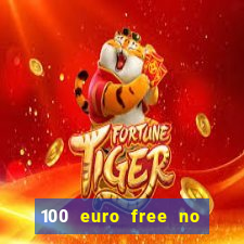 100 euro free no deposit casino