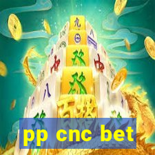 pp cnc bet