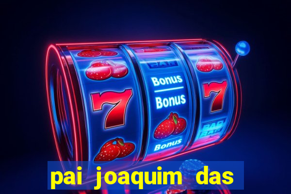 pai joaquim das almas história