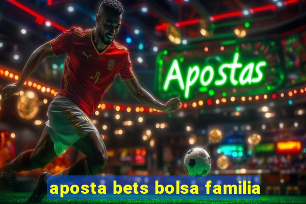 aposta bets bolsa familia