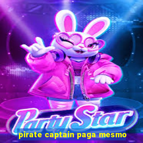 pirate captain paga mesmo