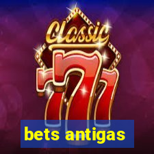 bets antigas