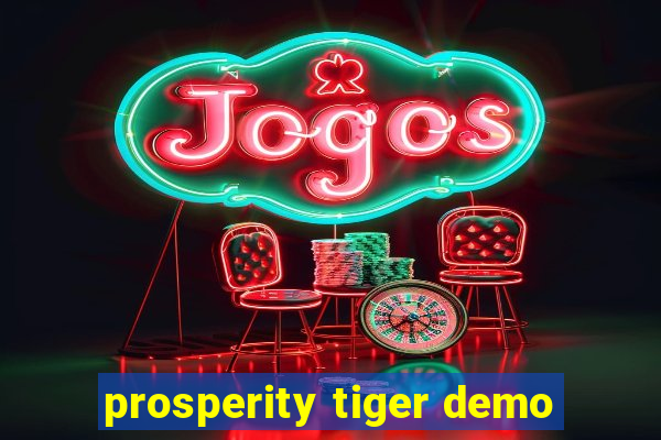 prosperity tiger demo