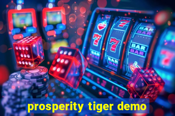 prosperity tiger demo