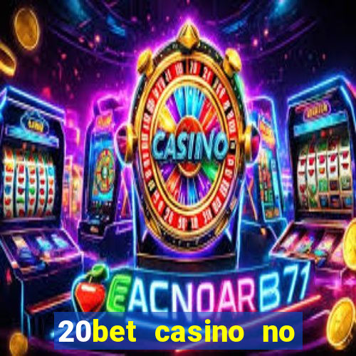 20bet casino no deposit bonus 2023