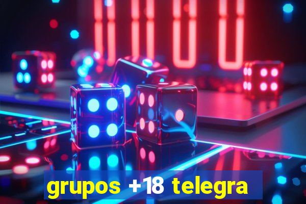 grupos +18 telegra