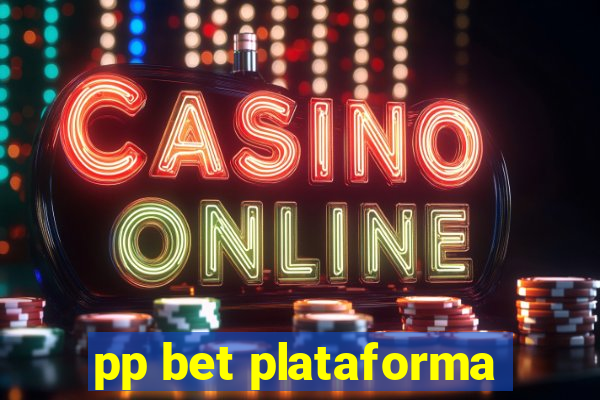 pp bet plataforma