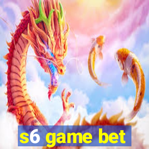 s6 game bet