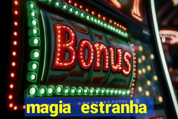 magia estranha filme completo dublado online