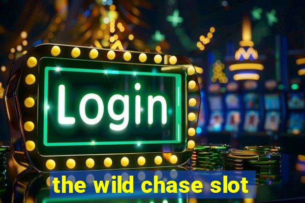 the wild chase slot