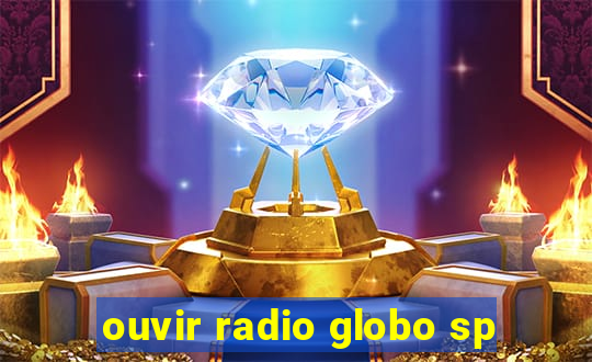 ouvir radio globo sp