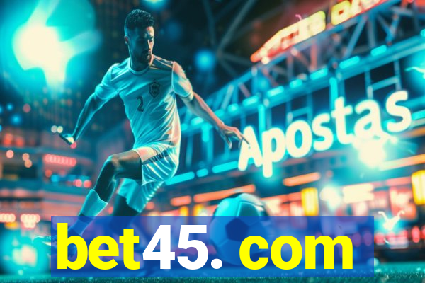 bet45. com