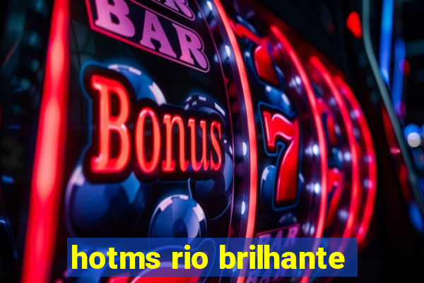 hotms rio brilhante