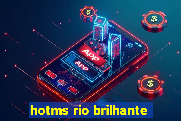 hotms rio brilhante