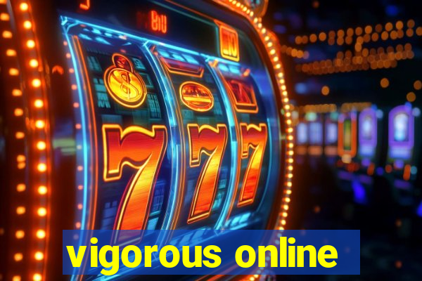 vigorous online