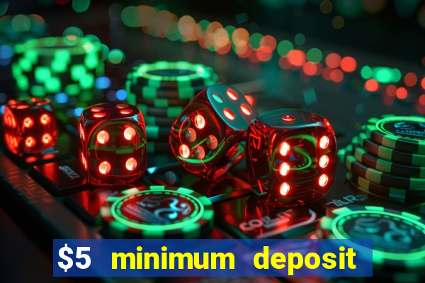 $5 minimum deposit casino usa