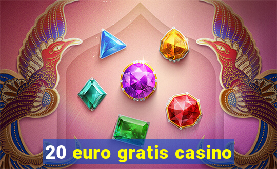 20 euro gratis casino