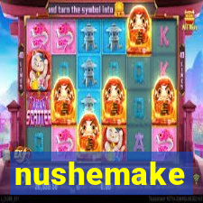 nushemake