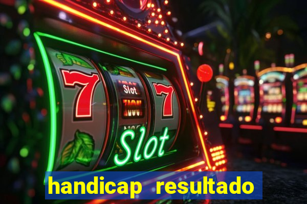 handicap resultado final -1