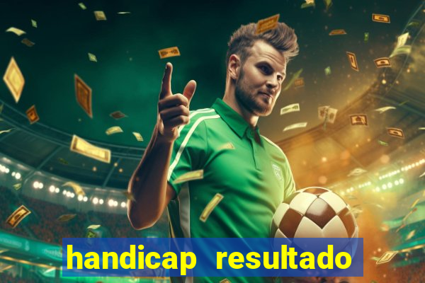 handicap resultado final -1