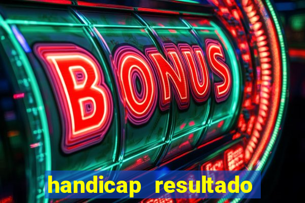 handicap resultado final -1